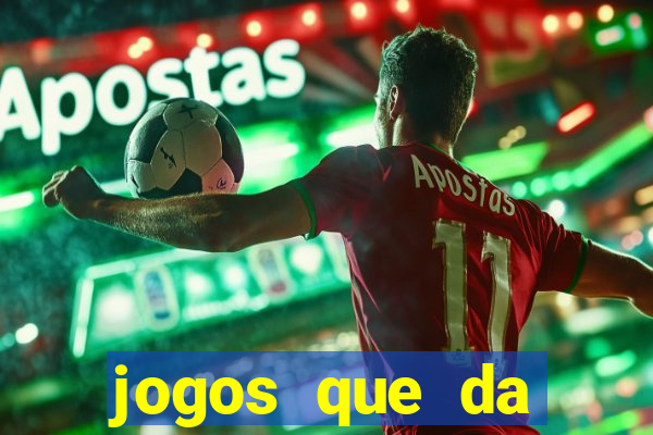 jogos que da dinheiro sem depositar